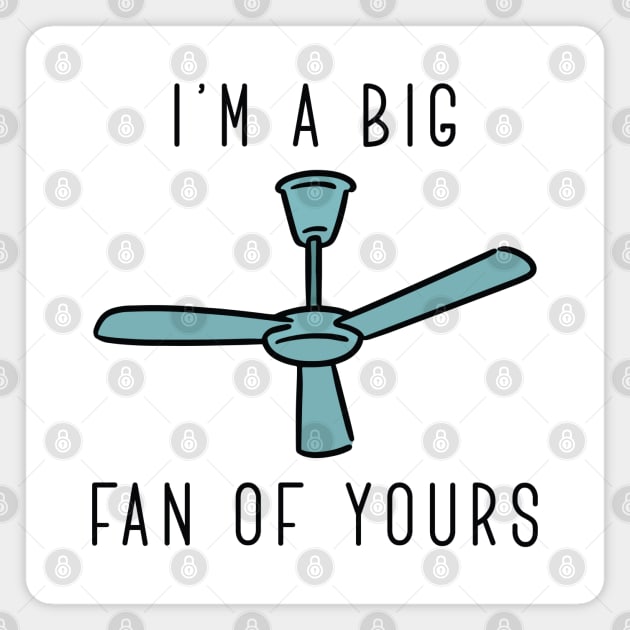 I’m A Big Fan Of Yours Magnet by LuckyFoxDesigns